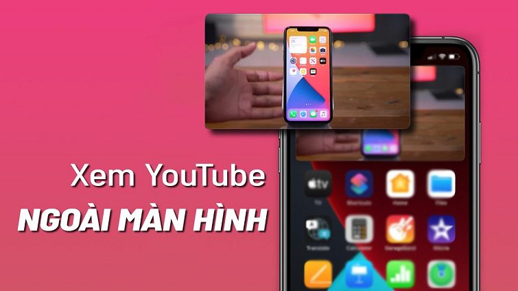 cach-chay-youtube-ngoai-man-hinh-dien-thoai